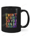 I Won't Be Quiet So You Can Be Comfortable Lgbt Gay Rainbow Black Mugs Ceramic Mug Best Gifts For Lgbt Pride Month Gay Pride 11 Oz 15 Oz Coffee Mug