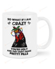 So What If I Am Crazy You're Ugly and They Don't Make Pretty Pills  Chicken Lady White Mugs Ceramic Mug Best Gifts For Chicken Lady Chicken Lovers Chicken Owners 11 Oz 15 Oz Coffee Mug