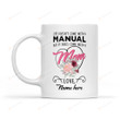 Personalized Life Doesn't Come With A Manual But It Does Come With A Mom Floral Flower Mug Gifts For Mom, Her, Mother's Day ,Birthday, Anniversary Customized Name Ceramic Coffee Mug 11-15 Oz