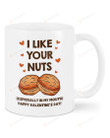 I Like Your Nuts Mug Gifts For Couple Lover , Husband, Boyfriend, Birthday, Thanksgiving Anniversary Ceramic Coffee 11-15 Oz