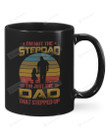 Retro Father And Daughter Mug I'm Not The Stepdad I'm Just The Dad That Stepped Up Mug Best Gifts For Stepdad On Father's Day  11 Oz - 15 Oz Mug