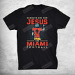 Sundays Are For Jesus And Miami Football Sports Florida T-Shirt