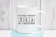 According To Chemistry Tea Is A Solution Coffee Mug Sweet Tea Coffee Cup