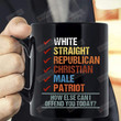 White Straight Republican Christian Male Patriot How Else Can I Funny Trump Coffee Mug 11 Oz-15 Oz, Funny Republican Mug Teacup, Gits For Family Adn Friends