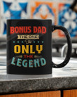 Bonus Dad The One The Only The Legend Mug Best Gifts For Stepdad On Father's Day Birthday Christmas Thanksgivings 11 Oz - 15 Oz Mug