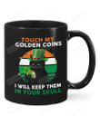Black Cat Patrick's Day Touch My Golden Coins Leprechaun Mug Happy Patrick's Day , Gifts For Birthday, Anniversary Ceramic Coffee 11-15 Oz