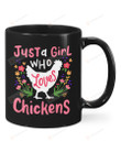 Just A Girl Who Loves Chickens Mug Gifts For Animal Lovers, Birthday, Anniversary Ceramic Changing Color Mug 11-15 Oz