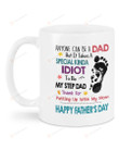 Feet And Stars Mug Anyone Can Be A Dad But It Takes A Special KInda Idiot To be My Stepdad Mug Best Gifts For Stepdad On Father's Day 11 Oz - 15 Oz Mug