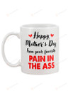 Happy Mother’s Day From Your Favorite Pain In The Ass Mug, Funny Mug For Mom, Funny Mothers Day Gifts For Mother, Mom, Wife, Grandma On Mother's Day, Anniversary, Birthday