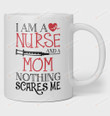 Nurse Coffee Mug Funny Mug For Nurse Mom I'm A Mom And A Nurse Nothing Scares Me Mug Nurse Idea Gifts Gifts For Mother Nurse Mom Nothing Scares Me