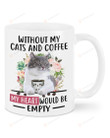 Without My Cats and Coffee My Heart Would Be Empty Mug Gifts For Animal Lovers, Birthday, Anniversary Ceramic Changing Color Mug 11-15 Oz