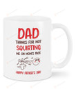 Personalized Dad Thanks For Not Squirting On Mom's Face Dad Happy Father's Day Mug Gifts For Dad, Him, Father's Day ,Birthday Customized Ceramic Coffee Mug 11-15 Oz