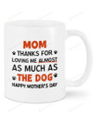 Mother's day Gifts For Mom Happy Mother's day Mug Almost The Dog Mug Dog Mom Mug Gifts Mum Mug Coffee Mug 11Oz 15Oz