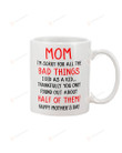Mom I'm Sorry For All The Bad Things I Old As A Kid Thankfully You Only Found Out About Half Of Them Mug Gifts For Mom, Her, Mother's Day ,Birthday, Anniversary Ceramic Changing Color Mug 11-15 Oz
