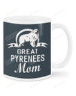 Great Pyrenees Dog Mom Ceramic Mug Great Customized Gifts For Birthday Christmas Thanksgiving Anniversary 11 Oz 15 Oz Coffee Mug