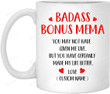 Personalized Badass Bonus Mema Mug You May Not Have Given Me Live Gifts For Grandma, Her, Mother's Day ,Birthday, Anniversary Customized Name Ceramic Changing Color Mug 11-15 Oz