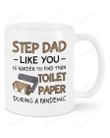 Stepdad Like You Is Harder To Find Than Toilet Paper During Pandemic Funny White Mug, Best Gifts For Father's Day, Birthday, Christmas To Stepdad, 11 Oz 15 Oz Coffee Mug