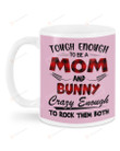 Tough Enough To Be Mom And Bunny Ceramic Mug Great Customized Gifts For Birthday Christmas Thanksgiving 11 Oz 15 Oz Coffee Mug