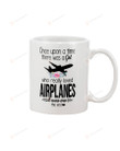 Once Upon A Time There Was A Girl Really Loved Airplanes Ceramic Mug