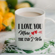 Red Heart And Arrow Mug I Love You More The End I Win Mug Best Gifts For Couple, Husband And Wife, Family On Valentine's Day Anniversary Birthday Christmas Thanksgiving 11 Oz - 15 Oz Mug