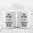 Being My Wife Is Really The Only Gift You Need Mug Gifts For Wife From Husband On Valentine's Day Anniversary Birthday Christmas Thanksgiving 11 Oz - 15 Oz Mug