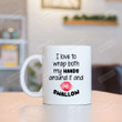 I Love To Wrap Both My Hands Around It And Swallow Mug Red Lips Mug Gifts For Couple, Husband And Wife On Valentine's Day Anniversary Birthday Christmas Thanksgiving 11 Oz - 15 Oz Mug