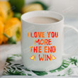 I Love You More The End I Win Mug With Yellow Heart Best Gifts For Couple, Husband And Wife, Family On Valentine's Day Anniversary Birthday Christmas Thanksgiving 11 Oz - 15 Oz Mug