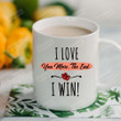 I Love You More The End I Win Red Heart Mug Best Gifts For Couple, Husband And Wife, Family On Valentine's Day Anniversary Birthday Christmas Thanksgiving 11 Oz - 15 Oz Mug