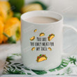 You Are The Only Meat For My Taco Mug Taco Drawing Image Mug Gifts For Couple, Husband And Wife On Valentine's Day Anniversary Birthday Christmas Thanksgiving 11 Oz - 15 Oz Mug