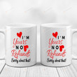 I'm Yours No Refunds Sorry About That Mug With Red Heart Gifts For Couple, Husband And Wife On Valentine's Day Anniversary Birthday Christmas Thanksgiving 11 Oz - 15 Oz Mug