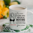 Personalized Girl Image Mug I Love You With All My Boobs Mug Gifts For Husband From Wife, Boyfriend From Girlfriend On Valentine's Day Anniversary Birthday Christmas Thanksgiving 11 Oz - 15 Oz Mug