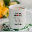 Personalized Customized Mugs, You Are My Favorite Thing To Do Mugs, Cute Couple Mugs, Funny Wedding Anniversary Valentine Color Changing Mug 11 Oz 15 Oz Coffee Mug Gifts For Couple