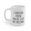 Pandemic Mug ,I Survived Covid Mug, Funny Cofee Mug, Unique Gift For Friend, Coworker On Birthday, Thanksgiving ,Christmas, Valentines Day, Ceramic Coffee 11-15 Oz Mug (11 Oz)