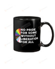 No Pride For Some Without Liberation For All LGBT Gay Rainbow Black Mugs Ceramic Mug Best Gifts For LGBT Pride Month Gay Pride 11 Oz 15 Oz Coffee Mug