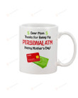 ATM Dear Mom Thanks For Being My Personal ATM Ceramic Mug Great Customized Gifts For Birthday Christmas Thanksgiving Mother's Day 11 Oz 15 Oz Coffee Mug