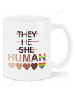 They He She Human Hearts Mug Best Gifts For LGBT People On Birthday Christmas Thanksgivings 11 Oz - 15 Oz Mug