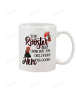 The Rooster May Crow But The Delivers The Good Mug Gifts For Animal Lovers, Birthday, Anniversary Ceramic Coffee Mug 11-15 Oz