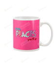 Oh The Place You Go, Colors The Words In Pink Mugs Ceramic Mug 11 Oz 15 Oz Coffee Mug