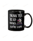Drink Tea Read Books And Be Happy Mug Gifts For Book Lovers, Birthday, Anniversary Ceramic Coffee 11-15 Oz