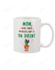 Mom Mug Cactus Hope Your Mother's Day Is On Point Special Gifts Ceramic Mug White Mug