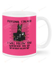 Doberman Personal Stalker White Mugs Ceramic Mug 11 Oz 15 Oz Coffee Mug, Great Gifts For Thanksgiving Birthday Christmas