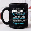 I Never Dreamed I'd End Up Mug, Being A Son-in-law Mug, From Son In Law To Mother In Law Birthday Gifts For Men Women Kids Ceramic Coffee Mug - printed art quotes Mug