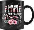 I'm Not Retired I'm A Full Time Grammie Mug Mothers Day Gifts Retirement Gifts Grandma Coffee Mugs Grandma Gifts Nana Gifts
