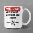 Warning May Spontaneously Start Talking About Airplanes Mug, Gift For Pilot