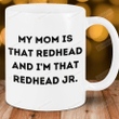 My Mom Is That Redhead And I'm That Redhead Jr Mug, Redhead Mom Mug, Gift For Mom On Mothers's Day, Redhead Day 2022
