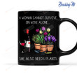 A Woman Cannot Survive On Wine Alone She Also Needs Plants Mug Tea Coffee Cup Gift For Woman Loves Gardening And Plants Gift For Mother's Day