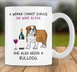 Dog Bulldog Love Mug, A Woman Cannot Survive On Wine Alone She Also Needs A Bulldog, Mother's Day Gift, Bulldog Mom Mug, Ceramic Coffee Mug