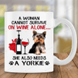 A Woman Cannot Survive On Wine Alone She Also Needs A Yorkie Mug, Gift For Dog Loves, Yorkie Lovers, Yorkie Mug For Friends