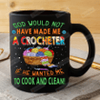 God Would Not Have Made Me A Crocheter If He Wanted Me To Cook And Clean Mug, Crocheter Mug, Crochet Lover Gift, Kniting Gift