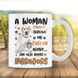 A Woman Cannot Servive On Coffee Alone Mug Gift For Labrador Lovers She Also Need A Labrador On Birthday Christmas Day